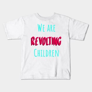 We are revolting children matilda Kids T-Shirt